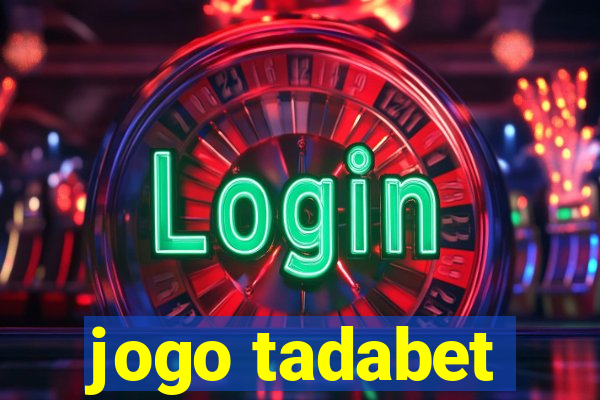 jogo tadabet